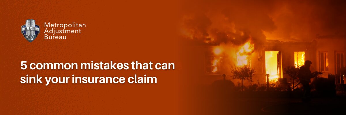5 common mistakes that can sink your insurance claim